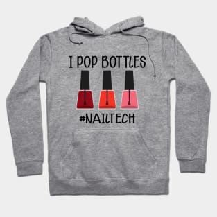 Nail Technician - I pop bottles Nail Tech Hoodie